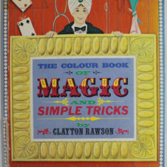 THE COLOUR BOOK OF MAGIC AND SIMPLE TRICKS by CLAYTON RAWSON , illustrated by WILLIAM DUGAN , 1966 , PREZINTA MICI DEFECTE SI URME DE UZURA