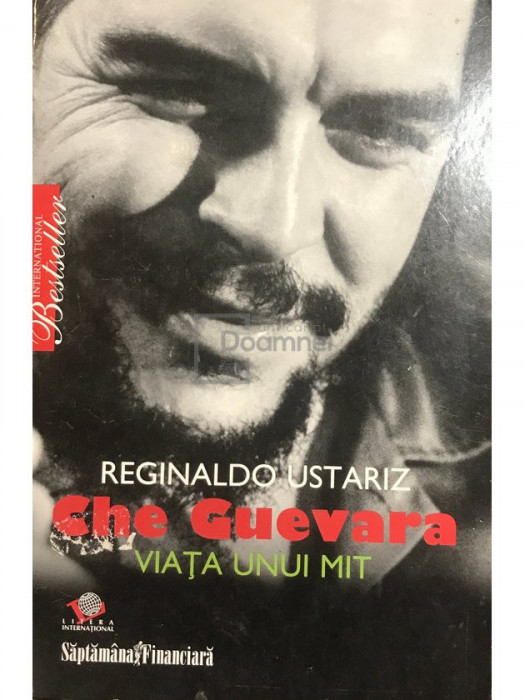 Reginaldo Ustariz - Che Guevara - Viața unui mit (editia 2008)