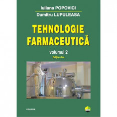 Tehnologie farmaceutica Volumul II (editia 2017) - Iuliana Popovici, Dumitru Lupuleasa