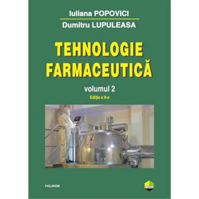 Tehnologie farmaceutica Volumul II (editia 2017) - Iuliana Popovici, Dumitru Lupuleasa foto
