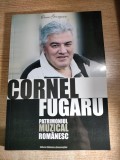 Cornel Fugaru - de Oana Georgescu (Editura Biblioteca Bucurestilor, 2012; Patrimoniul muzical romanesc) - cu CD