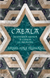Cabala. Mostenirea mistica a copiilor lui Abraham | Daniel Hale Feldman, Herald