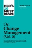 Hbr&#039;s 10 Must Reads on Change Management, Vol. 2 (with Bonus Article &quot;&quot;accelerate!&quot;&quot; by John P. Kotter)