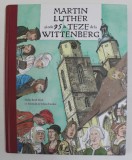 MARTIN LUTHER SI CELE 95 DE TEZE DE LA WITTENBERG de MEIKE ROTH - BECK , cu ilustratii de KLAUS ENSIKAT , 2023