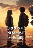 Orizontul nesf&acirc;rșit al iubirii - Paperback brosat - Tudor Rotari - Letras