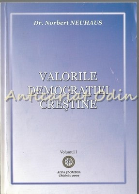 Valorile Democratiei Crestine I - Norbert Neuhaus