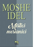 Mistici mesianici - Moshe Idel
