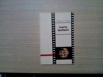 SCURTE INTILNIRI - Eugenia Voda -1995, 187 p. foto