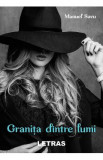 Granita dintre lumi - Manuel Savu