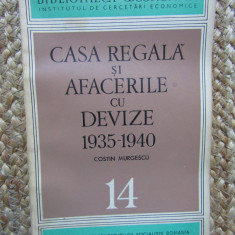 Casa Regala Si Afacerile Cu Devize 1935-1940 - Costin Murgescu