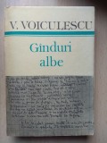 Vasile Voiculescu - G&acirc;nduri Albe, Ed. Cartea Rom&acirc;nească, 1986, Antologie, Beletristică