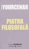 Cumpara ieftin Piatra filosofala - Marguerite Yourcenar