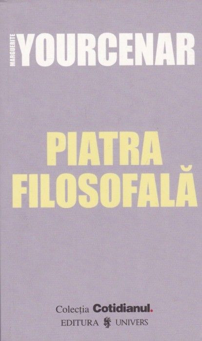 Piatra filosofala - Marguerite Yourcenar