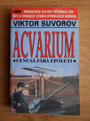 Viktor Suvorov - Acvarium. Cenusa fara epoleti foto