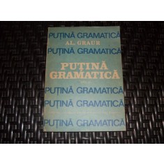 Putina Gramatica Vol.ii - Al. Graur , 21161