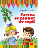 Cartea cu z&acirc;mbet de copil. Lecturi pentru copii 5-12 ani - Paperback - Florentina Chifu - Niculescu