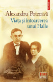 Viata si intoarcerea unui Halle | Alexandru Potcoava, Polirom