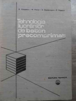 Tehnologia Lucrarilor De Beton Precomprimat - D.viespescu M.platon A.cambureanu P.popescu ,524482 foto