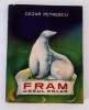 Fram Ursul Polar, Cezar Petrescu, Editia 1969, Ilustratii A. Mihailescu - Carte Copii, Povesti Ilustrate