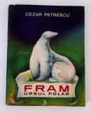 Cezar Petrescu Fram ursul polar / Ilustratii A Mihailescu editia 1969