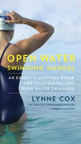 Open Water Swimming Manual: An Expert&#039;s Survival Guide for Triathletes and Open Water Swimmers