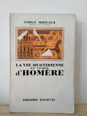 Emile Mireaux - La Vie Quotidienne au Temps d&amp;#039;Homere foto