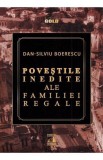 Povestile inedite ale Familiei Regale - Dan-Silviu Boerescu - Universul Juridic