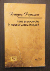 TEME SI EXPLORARI IN FILOSOFIA ROMANEASCA - DRAGOS POPESCU foto