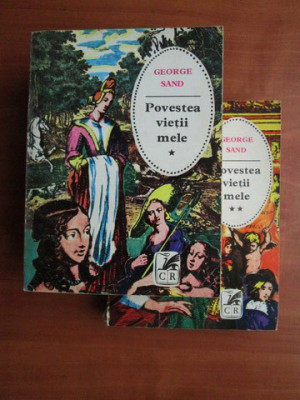 George Sand - Povestea vietii mele 2 volume foto