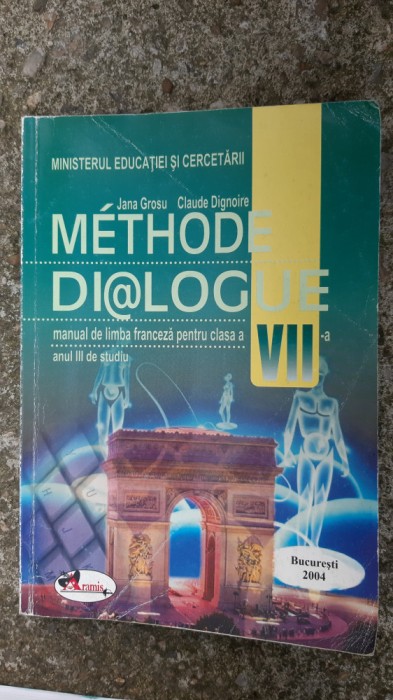 MANUAL DE LIMBA FRANCEZA CLASA A VII A -GROSU , DIGNOIRE METHODE DIALOGUE