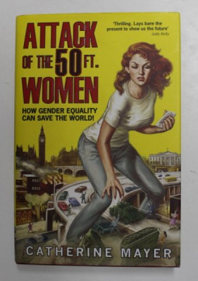 ATTACK OF THE 50 FT. WOMEN - HOW GENDER EQUALITY CAN SAVE THE WORLD ! by CATHERINE MAYER , 2017 foto