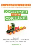 Longevitatea incepe din copilarie - Valter Longo - Editura Paralela 45