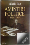 Amintiri politice 1936-1945 &ndash; Valeriu Pop