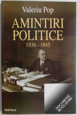 Amintiri politice 1936-1945 &amp;ndash; Valeriu Pop foto