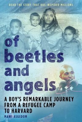 Of Beetles &amp;amp; Angels: A Boy&amp;#039;s Remarkable Journey from a Refugee Camp to Harvard foto