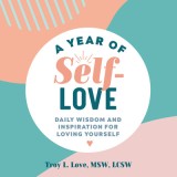 A Year of Self Love: Daily Wisdom and Inspiration for Loving Yourself