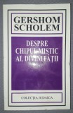 Gershom Scholem - Despre Chipul Mistic al Divinitatii, Hasefer, 2001, Iudaism