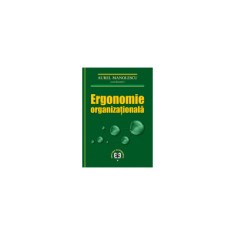 Ergonomie organizationala - Aurel Manolescu, Alecxandrina Deaconu, Cosmin Dobrin, Ion Popa, Cristian-Virgil Marinas, Irinel Marin, Ramona-Stefania Igr