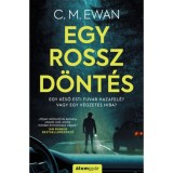 Egy rossz d&ouml;nt&eacute;s - C. M. Ewan