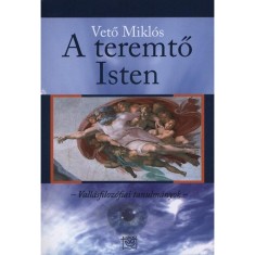 A teremto Isten - Vallasfilozofiai tanulmanyok - Veto Miklos foto