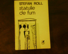 Stefan Roll Statuile de fum, ed. princeps foto
