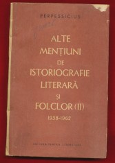 Perpessicius &quot;Alte mentiuni de istoriografie literara si folclor (II)&quot; 1958-1962