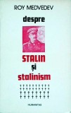 Despre Stalin si Stalinism - Roy Medvedev, Humanitas, Istorie URSS, 1991