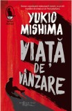 Cumpara ieftin Viata De Vanzare, Yukio Mishima - Editura Humanitas Fiction