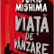 Viata De Vanzare, Yukio Mishima - Editura Humanitas Fiction