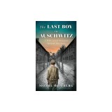 The Last Boy in Auschwitz: A WW2 Jewish Holocaust Survival True Story