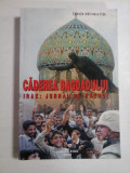 Cumpara ieftin CADEREA BAGDADULUI IRAK: Jurnal de razboi - Editura Ziua Bucuresti, 2003