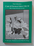 CUM SA FORMEZI LIDERI MLM de TOM SCHREITER , 1998