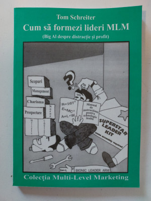 CUM SA FORMEZI LIDERI MLM de TOM SCHREITER , 1998 foto