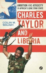 Charles Taylor and Liberia, Paperback/Colin M Waugh foto